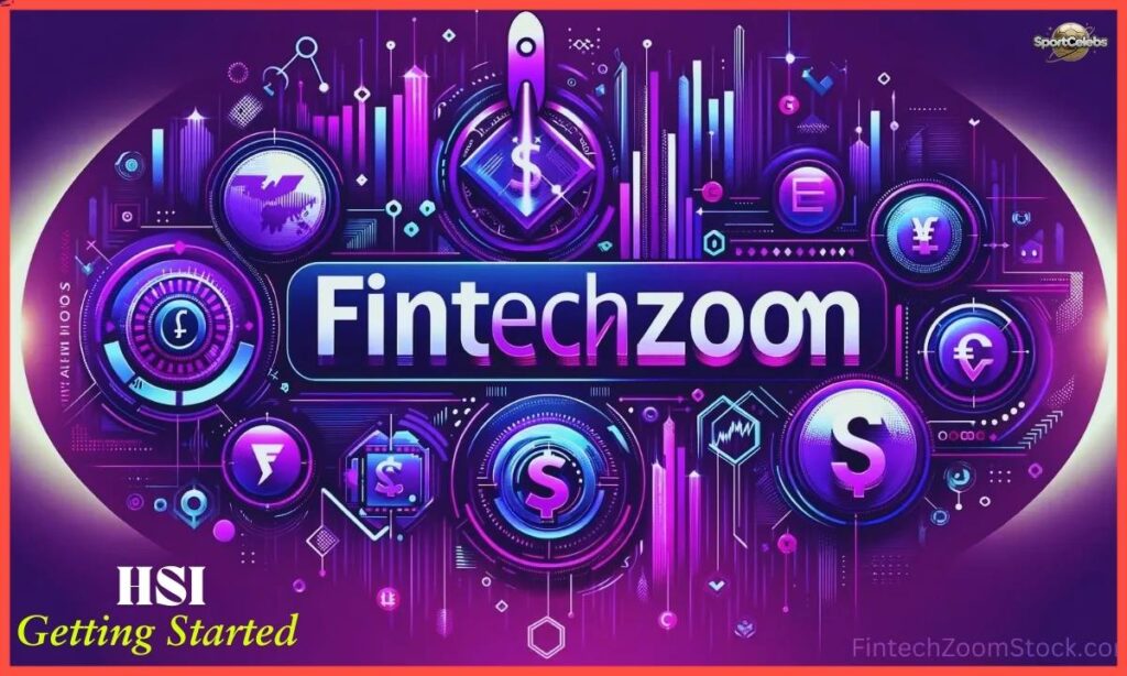 Getting Started with HSI FintechZoom