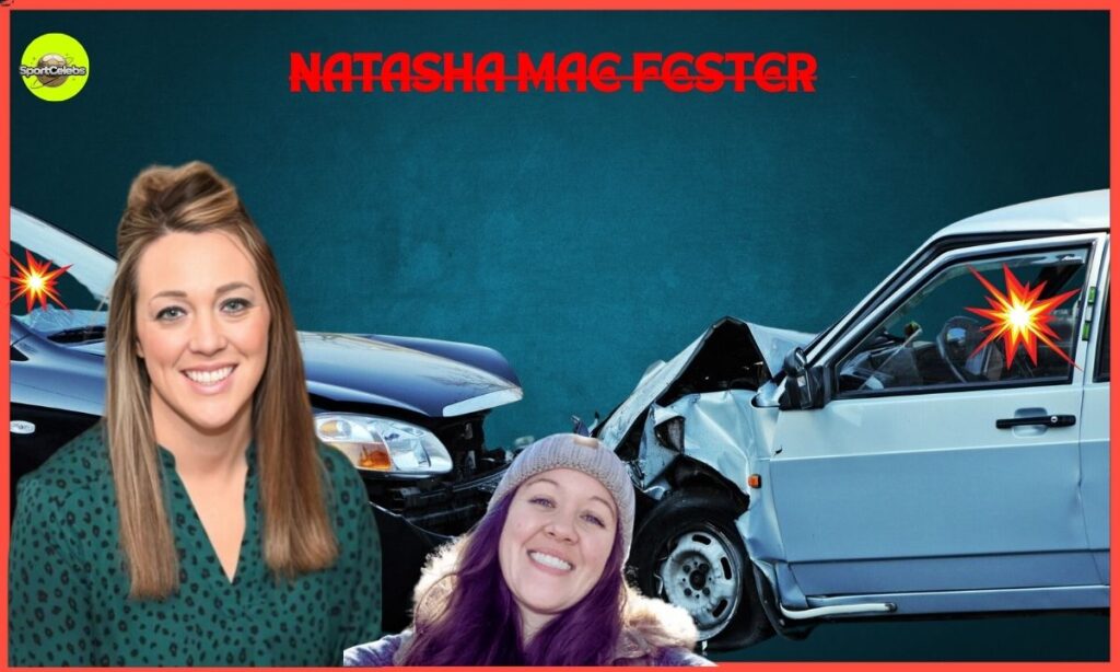 The tragic accident that occurred to Natasha Mae Fester