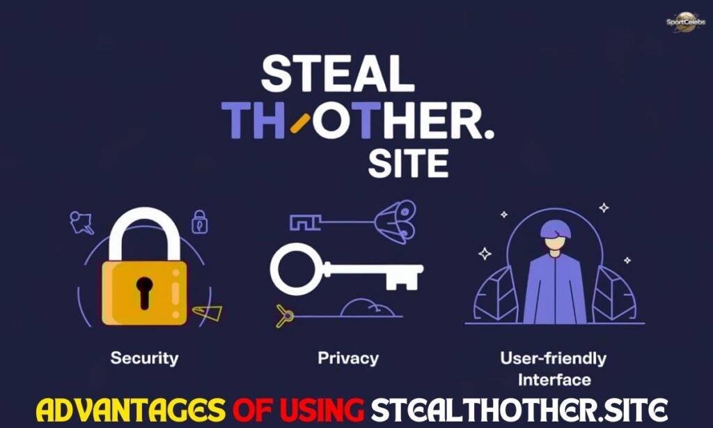 Advantages of Using Stealthother.site