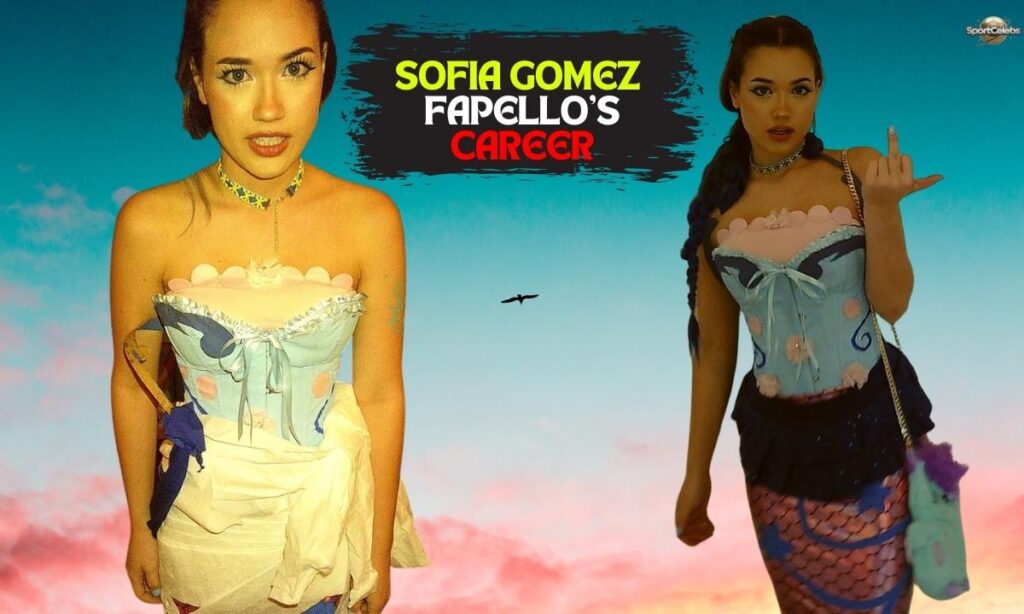 Sofia Gomez Fapello’s Career