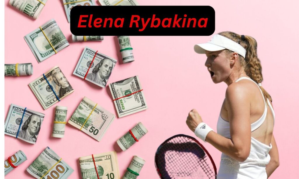 Elena Rybakina Net Worth